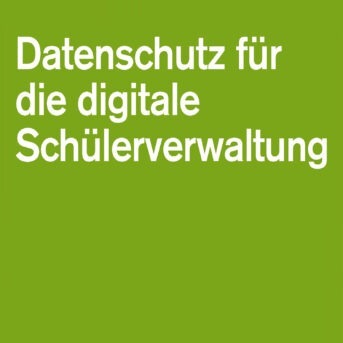 Just published – Datenschutz für die digitale Schülerverwaltung