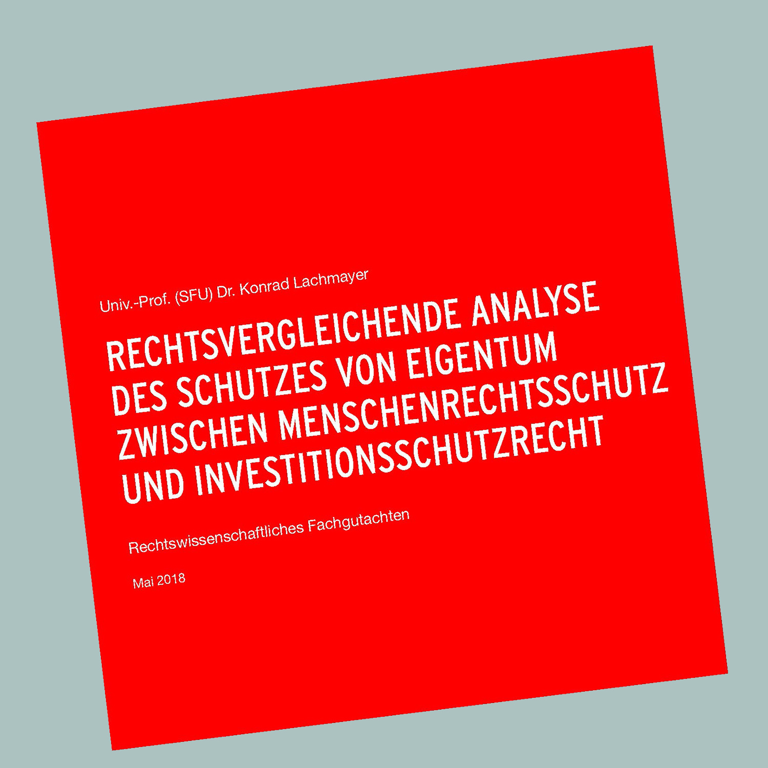 Gutachten: Rechtsvergleichende Analyse des Schutzes von Eigentum zwischen Menschenrechtsschutz und Investitionsschutz